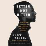 9781549137679-1549137670-Better, Not Bitter: Living on Purpose in the Pursuit of Racial Justice