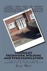 9781484066775-1484066774-Wrought Ironwork,Welding and Steel Fabrication: How to Set up as Hobby or Business