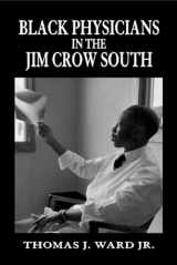 9781557289360-1557289360-Black Physicians in the Jim Crow South