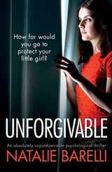 9781800191532-1800191537-Unforgivable: An absolutely unputdownable psychological thriller