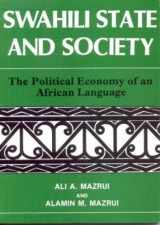 9780852557297-0852557299-Swahili, State and Society: The Political Economy of an African Language