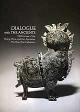9789811175343-9811175349-Dialogue with the Ancients: 100 Bronzes of the Shang, Zhou and Han Dynasties - The Shen Zhai Collection