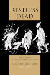 9780520280182-0520280180-Restless Dead: Encounters between the Living and the Dead in Ancient Greece