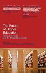 9781847064721-1847064728-The Future of Higher Education: Policy, Pedagogy and the Student Experience