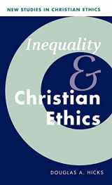 9780521772532-0521772532-Inequality and Christian Ethics (New Studies in Christian Ethics, Series Number 16)