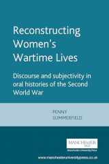 9780719044618-0719044618-Reconstructing Women's Wartime Lives: Discourse and subjectivity in oral histories of the Second World War