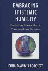 9780739180839-0739180835-Embracing Epistemic Humility: Confronting Triumphalism in Three Abrahamic Religions