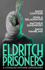 9781637897270-1637897278-Eldritch Prisoner: A Cthulhu Mythos Anthology (Books of Cthulhu)