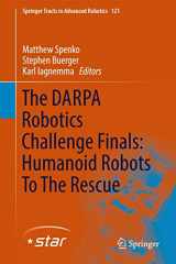 9783319746654-3319746650-The DARPA Robotics Challenge Finals: Humanoid Robots To The Rescue (Springer Tracts in Advanced Robotics, 121)