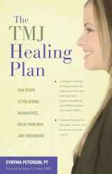 9780897935241-0897935241-The TMJ Healing Plan: Ten Steps to Relieving Headaches, Neck Pain and Jaw Disorders (Positive Options for Health)