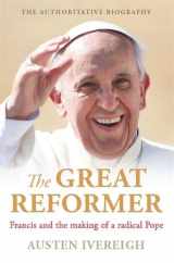 9781760113292-1760113298-The Great Reformer: Francis and the Making of a Radical Pope