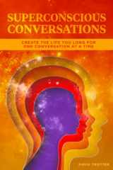 9781935798224-1935798227-Superconscious Conversations: Create the Life You Long For One Conversation at a Time