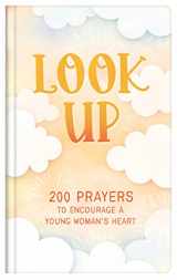 9781643529141-1643529145-Look Up (teen girls): 200 Prayers to Encourage a Young Woman's Heart