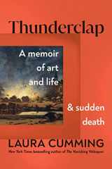 9781982181741-1982181745-Thunderclap: A Memoir of Art and Life and Sudden Death