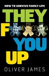 9781569243237-1569243239-They F*** You Up: How to Survive Family Life