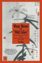 9781563242564-1563242567-Wang Shiwei and "Wild Lilies": Rectification and Purges in the Chinese Communist Party 1942-1944