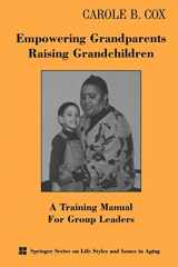 9780826113160-0826113168-Empowering Grandparents Raising Grandchildren: A Training Manual for Group Leaders (Springer Series on Life Styles and Issues in Aging)
