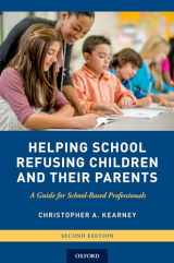 9780190662059-0190662050-Helping School Refusing Children and Their Parents: A Guide for School-Based Professionals