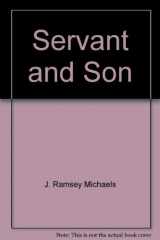 9780804204095-0804204098-Servant and Son: Jesus in Parable and Gospel