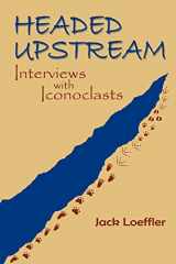 9780865347557-0865347557-Headed Upstream, Interviews With Iconoclasts (Southwest Heritage)
