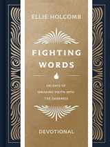 9781087747798-1087747791-Fighting Words Devotional: 100 Days of Speaking Truth into the Darkness