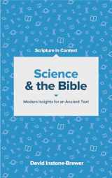 9781683594031-1683594037-Science and the Bible: Modern Insights for an Ancient Text (Scripture in Context Series)