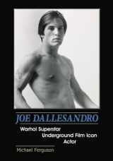 9780615525440-061552544X-Joe Dallesandro: Warhol Superstar, Underground Film Icon, Actor