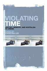 9781441151315-1441151311-Violating Time: History, Memory, and Nostalgia in Cinema
