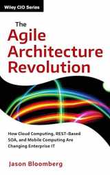 9781118409770-1118409779-The Agile Architecture Revolution: How Cloud Computing, REST-Based SOA, and Mobile Computing Are Changing Enterprise IT