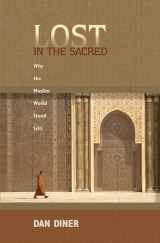 9780691129112-0691129118-Lost in the Sacred: Why the Muslim World Stood Still