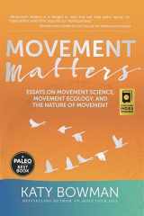 9781943370030-1943370036-Movement Matters: Essays on Movement Science, Movement Ecology, and the Nature of Movement
