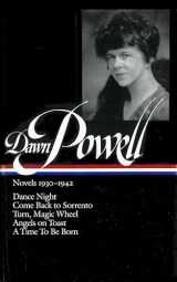 9781931082013-1931082014-Dawn Powell: Novels 1930-1942 (LOA #126): Dance Night / Come Back to Sorrento / Turn, Magic Wheel / Angels on Toast / A Time to Be Born (Library of America Dawn Powell Edition)