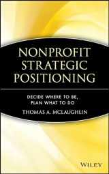 9780471717492-0471717495-Nonprofit Strategic Positioning: Decide Where to Be, Plan What to Do