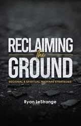 9781735509723-1735509728-Reclaiming The Ground: Regional & Spiritual Warfare Strategies