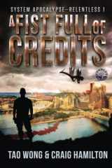 9781990491108-1990491103-A Fist Full of Credits: A New Apocalyptic LitRPG Series (System Apocalypse - Relentless)
