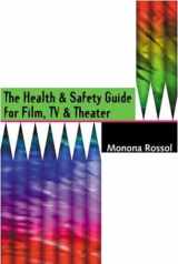 9781581150711-1581150717-The Health & Safety Guide for Film, TV & Theater