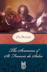 9780895552587-0895552582-The Sermons of St. Francis de Sales: On Prayer (Volume I)