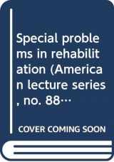 9780398027872-0398027870-Special problems in rehabilitation (American lecture series, no. 885. A Bannerstone division of American lectures in social and rehabilitation psychology)