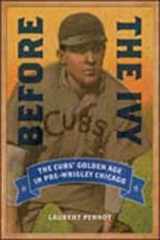 9780252080289-0252080289-Before the Ivy: The Cubs' Golden Age in Pre-Wrigley Chicago