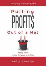 9781732049727-1732049726-Pulling Profits Out of a Hat: Adding Zeros to Your Company Isn't Magic