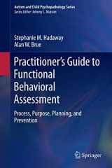 9783319237206-3319237209-Practitioner’s Guide to Functional Behavioral Assessment: Process, Purpose, Planning, and Prevention (Autism and Child Psychopathology Series)