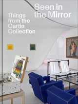 9781644231098-1644231093-Seen in the Mirror: Things from the Cartin Collection