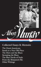 9781598535037-159853503X-Albert Murray: Collected Essays & Memoirs (LOA #284): The Omni-Americans / South to a Very Old Place / The Hero and the Blues / Stomping the Blues / ... (Library of America Albert Murray Edition)