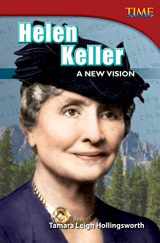 9781433348631-1433348632-Teacher Created Materials - TIME For Kids Informational Text: Helen Keller: A New Vision - Grade 4 - Guided Reading Level S