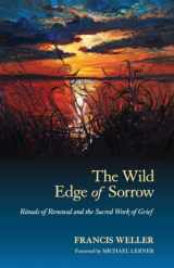 9781583949764-1583949763-The Wild Edge of Sorrow: Rituals of Renewal and the Sacred Work of Grief