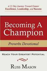 9781539871873-1539871878-Becoming A Champion: A 31 Day Journey Toward Greater Excellence, Leadership, and Success