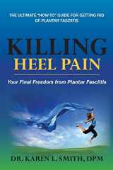 9780998167534-0998167533-Killing Heel Pain: Your Final Freedom from Plantar Fasciitis