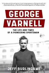 9780578950242-0578950243-George Varnell: The Life and Times of a Pioneering Sportsman