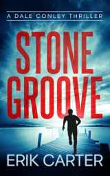 9780692845981-0692845984-Stone Groove (Dale Conley Action Thrillers Series)