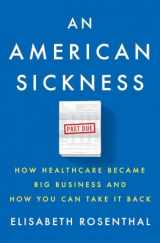 9781594206757-1594206759-An American Sickness: How Healthcare Became Big Business and How You Can Take It Back